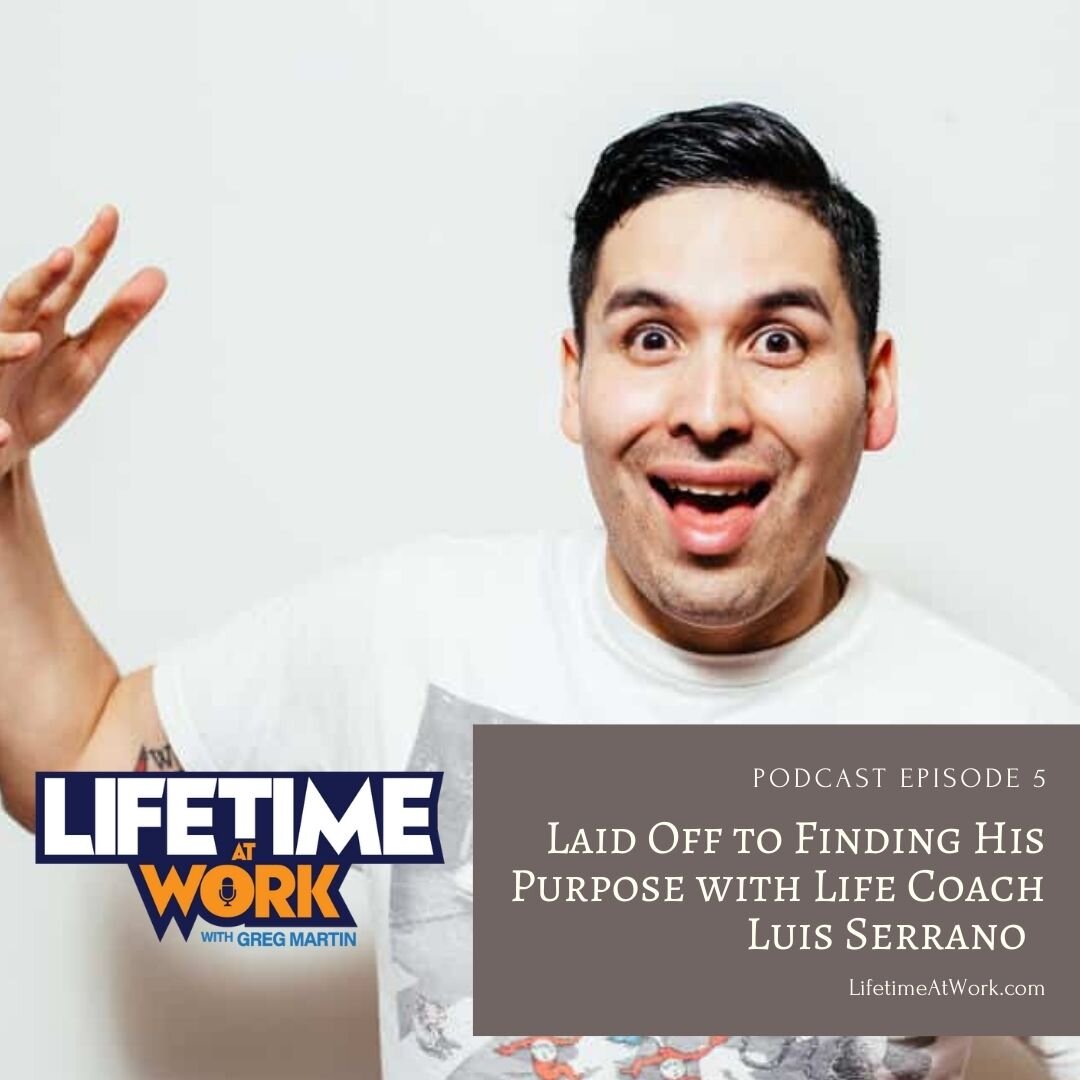 Episode 5: Laid Off to Finding His Purpose with Life Coach Luis Serrano
