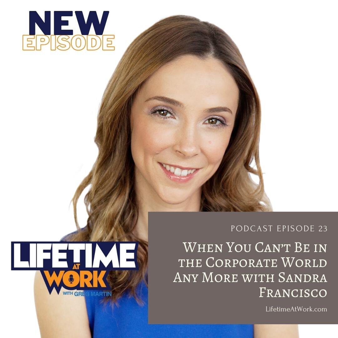 Episode 23: When You Can’t Be in the Corporate World Any More with Sandra Francisco